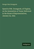 Speech of Mr. Dromgoole, of Virginia, on the Annexation of Texas: Delivered in the House of Representatives, January 24, 1845