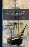 The History of the Maritime Provinces The History of the Maritime Provinces