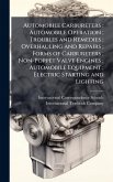 Automobile Carbureters; Automobile Operation; Troubles and Remedies; Overhauling and Repairs; Forms of Carbureters; Non-Poppet Valve Engines; Automobile Equipment; Electric Starting and Lighting