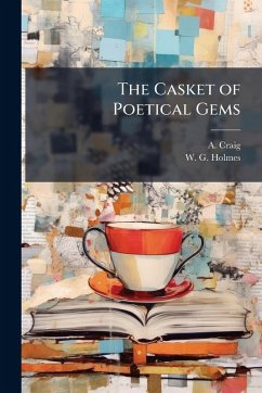 The Casket of Poetical Gems - Craig, A. The Casket of Poetical Gems - Craig, A.
