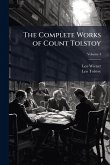 The Complete Works of Count Tolstoy The Complete Works of Count Tolstoy