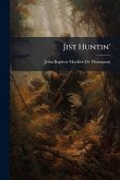 Jist Huntin' Jist Huntin'