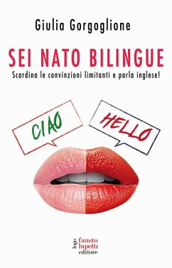 Cover Sei nato bilingue. Scardina le convinzioni limitanti e parla inglese!