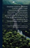 Examine Coastal Erosion Causes, Effect And Solutions In Louisiana, Including The Louisiana Coastal Area Ecosystem Restoration Plan Proposed For Authorization In The Water Resources Development Act Of 2005 Examine Coastal Erosion Causes, Effect And Solutions In Louisiana, Including The Louisiana Coastal Area Ecosystem Restoration Plan Proposed For Authorization In The Water Resources Development Act Of 2005