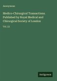 Medico-Chirurgical Transactions. Published by Royal Medical and Chirurgical Society of London