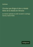 Circular que dirige al clero y demás fieles de la Abadía de Olivares Circular que dirige al clero y demás fieles de la Abadía de Olivares