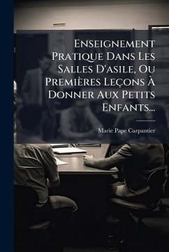 Cover Enseignement Pratique Dans Les Salles D'asile, Ou Premières Leçons Ã€ Donner Aux Petits Enfants...