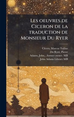 Cover Les oeuvres de Ciceron de la traduction de Monsieur Du Ryer