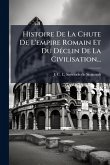 Histoire De La Chute De L'empire Romain Et Du DÃ(c)clin De La Civilisation... Histoire De La Chute De L'empire Romain Et Du DÃ(c)clin De La Civilisation...