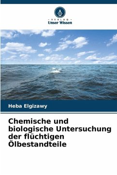 Cover Chemische und biologische Untersuchung der flüchtigen Ölbestandteile