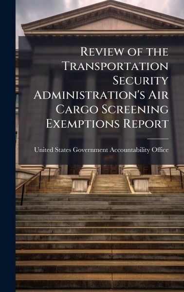 Review of the Transportation Security Administration's Air Cargo Screening Exemptions Report Review of the Transportation Security Administration's Air Cargo Screening Exemptions Report