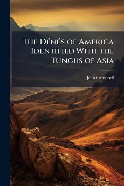 Cover The DÃ(c)nÃ(c)s of America Identified With the Tungus of Asia