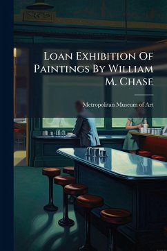 Cover Loan Exhibition Of Paintings By William M. Chase