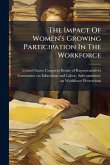 The Impact Of Women's Growing Participation In The Workforce The Impact Of Women's Growing Participation In The Workforce