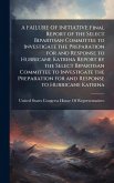 A FAILURE OF INITIATIVE Final Report of the Select Bipartisan Committee to Investigate the Preparation for and Response to Hurricane Katrina Report by the Select Bipartisan Committee to Investigate the Preparation for and Response to Hurricane Katrina