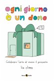 Ogni giorno è un dono Ogni giorno è un dono