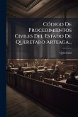 CÃ3digo De Procedimientos Civiles Del Estado De QuerÃ(c)taro Arteaga... CÃ3digo De Procedimientos Civiles Del Estado De QuerÃ(c)taro Arteaga...