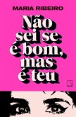 Não sei se é bom, mas é teu (eBook, ePUB)