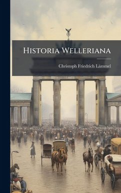 Historia Welleriana - Lämmel, Christoph Friedrich