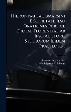 Cover Hieronymi Lagomarsini E Societate Jesu Orationes Publice Dictae Florentiae Ab Ipso Auctore, Studiorum Ibidem Praefecto...