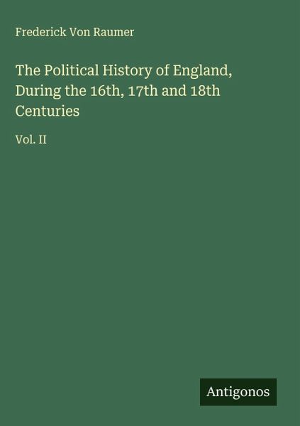 The Political History of England, During the 16th, 17th and 18th Centuries