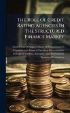 The Role Of Credit Rating Agencies In The Structured Finance Market The Role Of Credit Rating Agencies In The Structured Finance Market