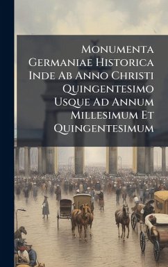Cover Monumenta Germaniae Historica Inde Ab Anno Christi Quingentesimo Usque Ad Annum Millesimum Et Quingentesimum