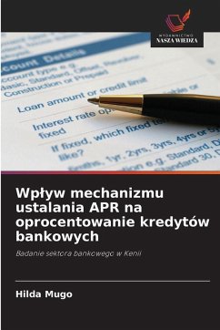 Wp¿yw mechanizmu ustalania APR na oprocentowanie kredytów bankowych - Mugo, Hilda