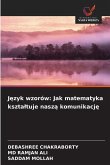 J¿zyk wzorów: Jak matematyka kszta¿tuje nasz¿ komunikacj¿ J¿zyk wzorów: Jak matematyka kszta¿tuje nasz¿ komunikacj¿