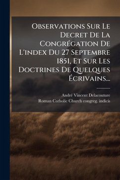 Cover Observations Sur Le Decret De La CongrÃ(c)gation De L'index Du 27 Septembre 1851, Et Sur Les Doctrines De Quelques Ã‰crivains...