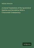 A Literal Translation of the Apostolical Epistles and Revelation With a Concurrent Commentary A Literal Translation of the Apostolical Epistles and Revelation With a Concurrent Commentary