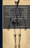 Two Essays On the Diseases of the Spine. I. On Angular Curvature of the Spine and Its Treatment. Ii. On the Treatment of Lateral Curvature by Gravitation, Lateral Exercise &c Two Essays On the Diseases of the Spine. I. On Angular Curvature of the Spine and Its Treatment. Ii. On the Treatment of Lateral Curvature by Gravitation, Lateral Exercise &c