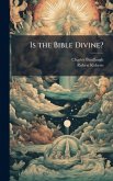 Is the Bible Divine?