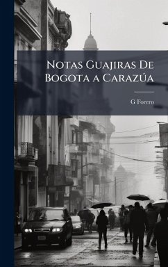 Notas Guajiras De Bogota a Carazða - Forero, G. Notas Guajiras De Bogota a Carazða - Forero, G.