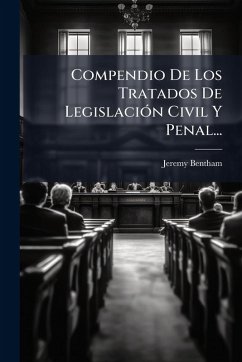 Compendio De Los Tratados De LegislaciÃ3n Civil Y Penal... - Bentham, Jeremy