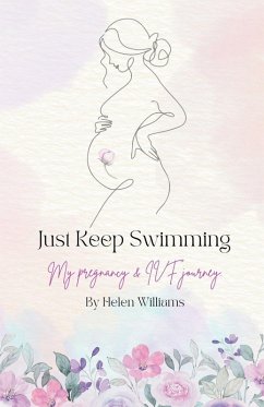 Cover Just Keep Swimming - My Pregnancy and IVF Journey