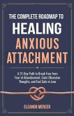 The Complete Roadmap to HEALING ANXIOUS ATTACHMENT The Complete Roadmap to HEALING ANXIOUS ATTACHMENT