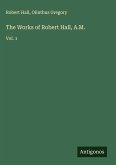 The Works of Robert Hall, A.M.