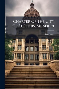 Charter Of The City Of St. Louis, Missouri - (Mo, Saint Louis