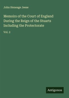 Memoirs of the Court of England During the Reign of the Stuarts Including the Protectorate Cover Memoirs of the Court of England During the Reign of the Stuarts Including the Protectorate