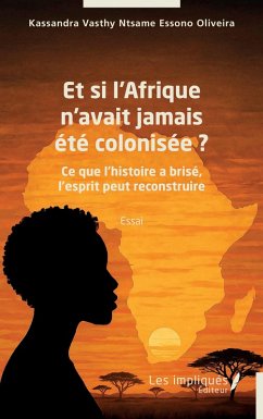 Cover Et si l'Afrique n'avait jamais été colonisée ?
