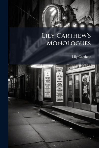 Lily Carthew's Monologues Lily Carthew's Monologues