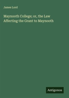 Cover Maynooth College; or, the Law Affecting the Grant to Maynooth