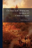 Ã&#137;tudes sur l'Espagne, SÃ(c)ville et l'Andalousie