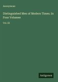 Distinguished Men of Modern Times. In Four Volumes