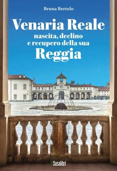 Cover Venaria Reale. Nascita, declino e recupero della sua Reggia