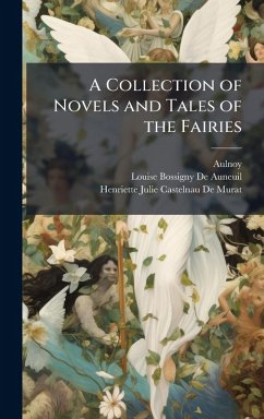 Cover A Collection of Novels and Tales of the Fairies