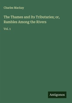 The Thames and Its Tributaries; or, Rambles Among the Rivers - Mackay, Charles