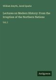 Lectures on Modern History: From the Irruption of the Northern Nations