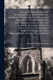 A Collection of All the Ecclesiastical Laws, Canons, Answers, Or Rescripts, With Other Memorials Concerning the Government, Discipline and Worship of the Church of England, That Have Been Publish'd in Latin, With Explanatory Notes, by J. Johnson